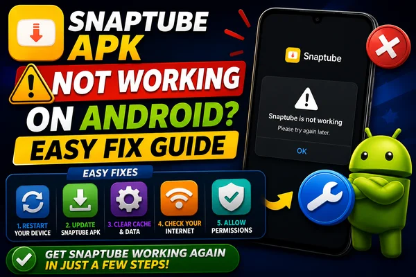 Snaptube APK Not Working on Android? Easy Fix Guide